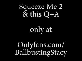 Ballbusting Stacy Squeeze Me 2, Answering Fans FAQs, Ball Breaking Domme (Promo Trailer)