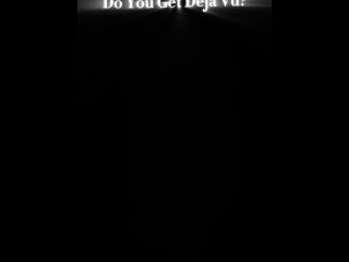 Do you get Deja Vu?