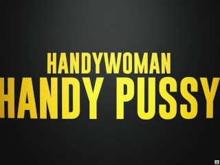 Handywoman Handy Pussy.Kaylee Ryder / Brazzers