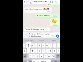 Sexting Con Mi Hermanastra En WatshApp! -“Viene Despues De Follarse A Otra Y Le Limpio Las Corridas”
