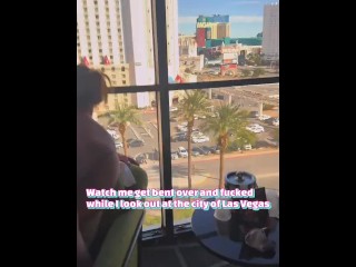 Slut Wife getting fisted and fucked overlooking the Las Vegas Strip!
