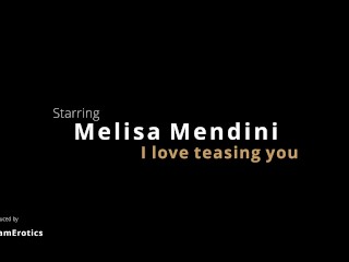 Melisa Mendini I love teasing you