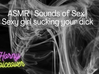 Sexy whore moaning loudly while sucking your dick ~ Erotic ASMR~ Audio Sex