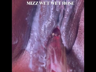 PLAYING WITH (MIZZ WET WET ROSE” WET PUSSY