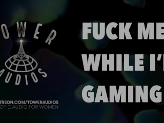 FUCK ME WHILE I’M GAMING (Erotic audio for women) (Audioporn) (Dirty talk) (M4F) 素人 汚い話