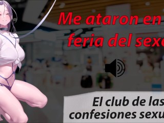 Me ataron en la feria del sexo. Historia Real, Club confesiones sexuales.