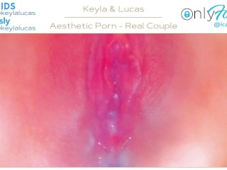 Camera Inside Real, Pink Vagina Records Massive Creampie (Cervix POV) - Young Couple Keyla & Lucas