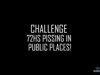 Challenge 72 hours Pissing in Public Places! Short Version