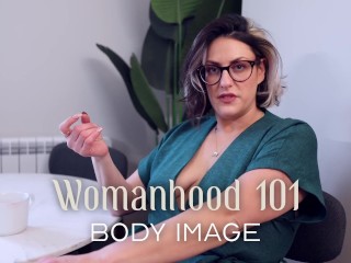 Womanhood 101 - Body Image