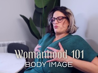 Womanhood 101 - Body Image