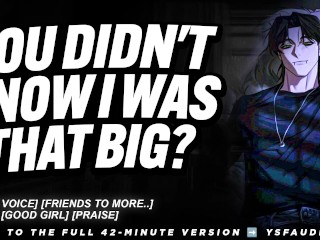 Finding Out Your Best-Friend is HUNG... (Audio Erotica For Women) (Deep Voice)