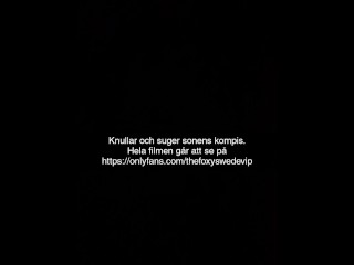 🇸🇪Milf Suger sonens bästa vän