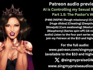 AI is Controlling My Sexual Behavior part 1.5: The Pastor's Wife erotic audio preview -Singmypraise