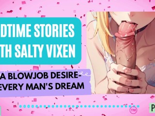 A Blowjob Desire-Every Man's Dream Audio Erotica Story by Bedtime Stories with Salty Vixen