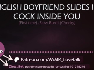 English Boyfriend slides his Cock inside You (first time) (AUDIO Porn for women)