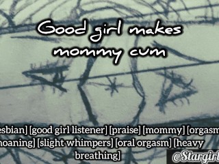 Good girl makes mommy cum -f4f lesbian audio/asmr/nsfw