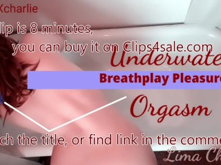Breathplay Pleasures 8: Underwater Orgasms by Lima Charlie