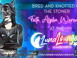 Bred & Knotted by the Alpha Futa Werewolf. Domme Lesbian. Erotic Audio ASMR 4 Sub Women. NovaNoiz