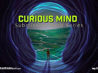 Curious Mind Submissive Mind Series [preview] Mesmerize | Mind Fuck | PsyDom | FemDom