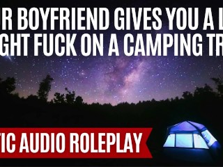 Your Boyfriend Gives You A Late Night Fuck On A Camping Trip [M4F] [Erotic ASMR Audio Roleplay]
