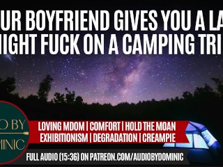 Your Boyfriend Gives You A Late Night Fuck On A Camping Trip [M4F] [Erotic ASMR Audio Roleplay]