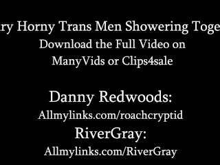 Hairy Horny Trans Men Showering Together Preview - Danny Redwoods And River Gray