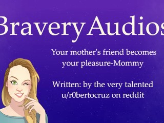 Your mother's friend becomes your pleasure-Mommy [Female Voice Only]