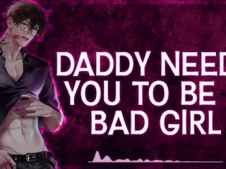 [M4F] Daddy Needs You To Be A Bad Girl || Male Moans || Deep Voice || Dirty Talk