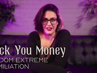 Fuck You Money - Findom Extreme Humiliation