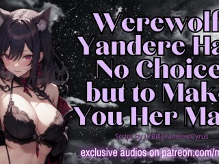Werewolf Yandere Has No Choice but to Make You Her Mate | Erotic Audio Roleplay ASMR
