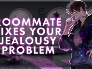 [M4F] Roommate Fixes Your Jealousy Problem || Male Moans || Deep Voice || Whimpers