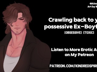 Crawling back to your Possessive Ex-Boyfriend - Deep Voice - M4F Erotic Audio - NSFW ASMR Roleplay