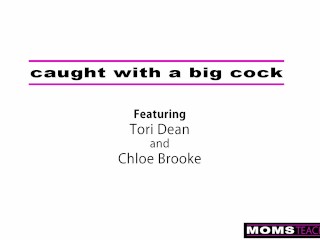 Chloe Brooke Gets Caught Fucking BF's huge Cock by Stepmom Tori Dean - S1:E3