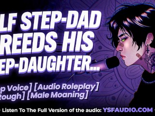 DILF Step-Dad Breeds his Step Daughter | AUDIO Roleplay | Male Moaning