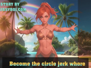 Become the circle jerk whore AUDIO ONLY