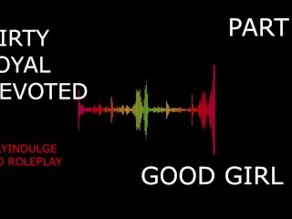 SUCH A GOOD GIRL YOU DIRTY DEVOTED LITTLE SLUT PART2 (AUDIO PORN)