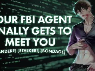 [M4F] Your FBI Agent Finally Gets To Meet You || Male Moans || Deep Voice || Dirty Talk