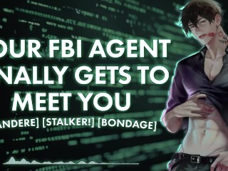 [M4F] Your FBI Agent Finally Gets To Meet You || Male Moans || Deep Voice || Dirty Talk