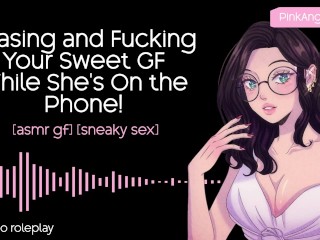 Teasing and Fucking Your Sweet GF While She's On the Phone! | ASMR GF | f4m