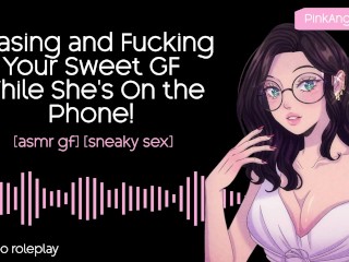 Teasing and Fucking Your Sweet GF While She's On the Phone! | ASMR GF | f4m