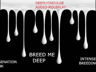 INTENSE IMPREGENATION STORY DEEP BREEDING (AUDIO PORNY) ASMR ROUGH INTENSE BREEDING KINK