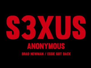 Do You Like Anonymous Sex - S3XUS - Essie Got_Back - Brad Newman
