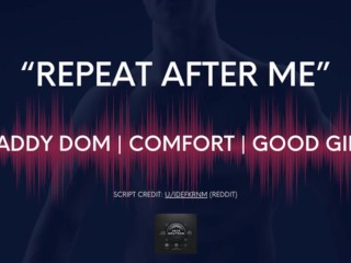 [M4F] Repeat After Me [Daddy Dom] [Comfort] [Audio for Women] [Austalian Accent]