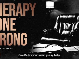 Step-Daddy The Manipulative Psychotherapist (An Erotic Audio Drama)