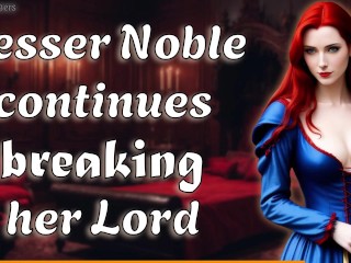 Lesser Noble Continues Breaking Her Lord || NSFW Audio / Historic RP [F4M]