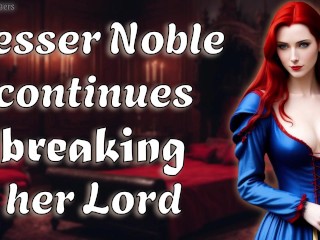 Lesser Noble Continues Breaking Her Lord || NSFW Audio / Historic RP [F4M]