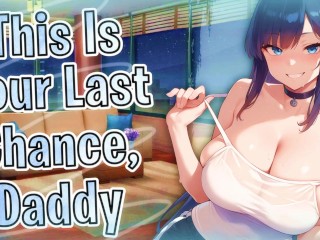 [F4M] | "This Is Your Last Chance, Daddy, You Owe Me A Baby..." [GFs Little Sis] [Lewd ASMR Preview]