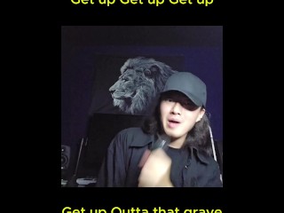 Get up outta that grave!! Get up Getup!