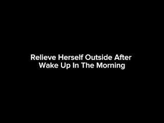 Relieve Herself Outside After Wake Up In The Morning