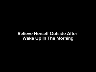 Relieve Herself Outside After Wake Up In The Morning